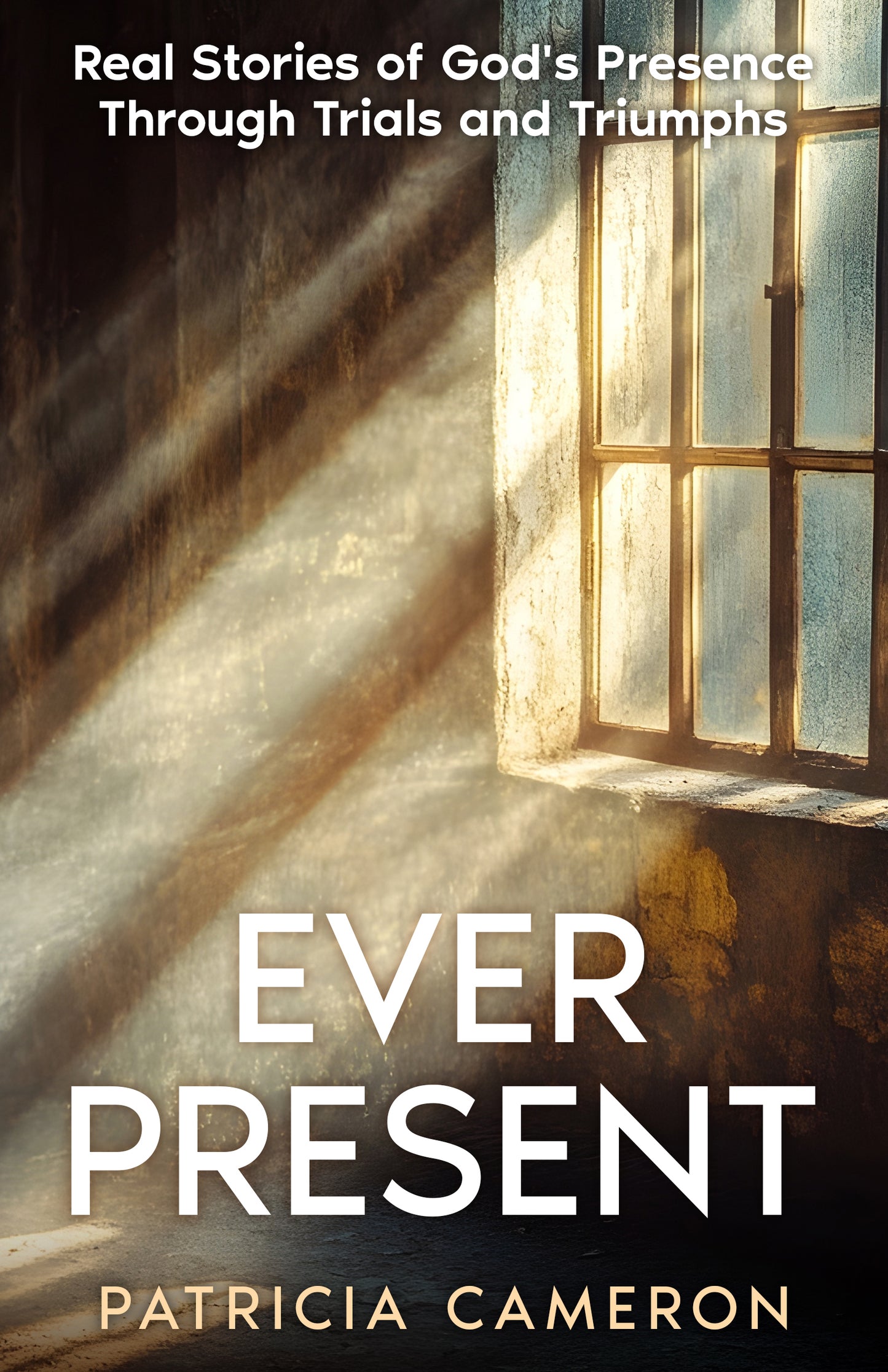 Ever Present: Real Stories of God's Presence Through Trials and Triumphs - eBook